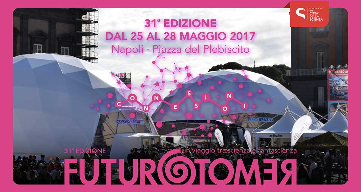 Futuro Remoto 2017 in Piazza del Plebiscito (25 al 28 Maggio)