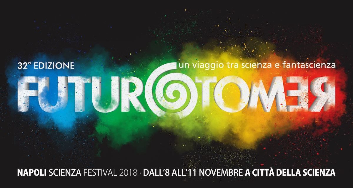 Futuro Remoto 2018, torna a Napoli la festa della Scienza