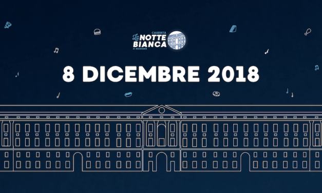 Torna la Notte Bianca a Caserta (8 Dicembre 2018)
