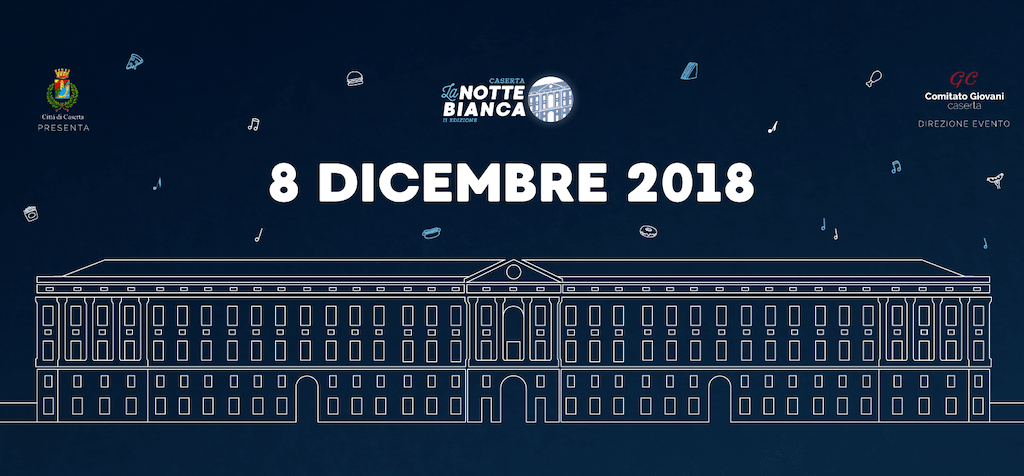 Torna la Notte Bianca a Caserta (8 Dicembre 2018)