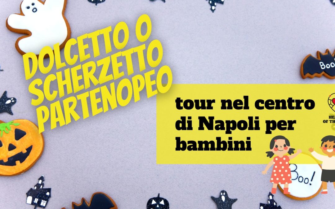 Dolcetto o scherzetto? Tour per bambini nel centro storco di Napoli